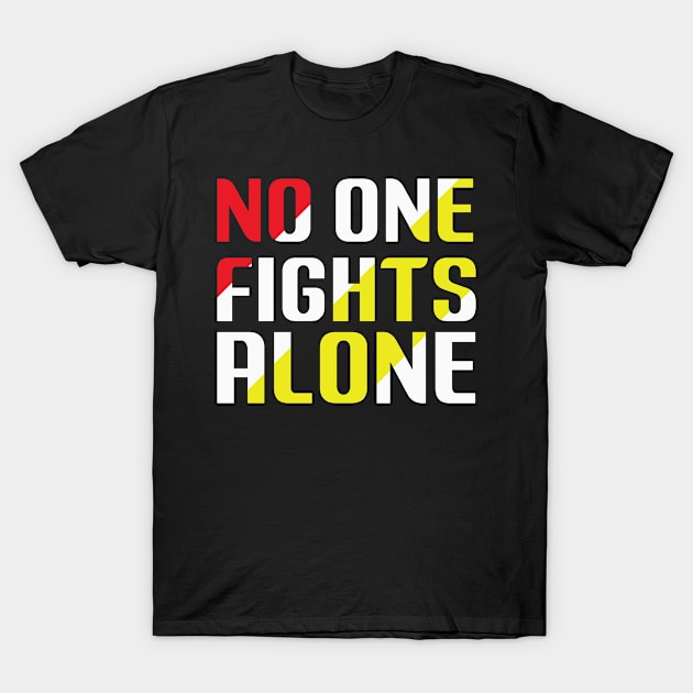 No one fights alone T-Shirt by AntonioClothing